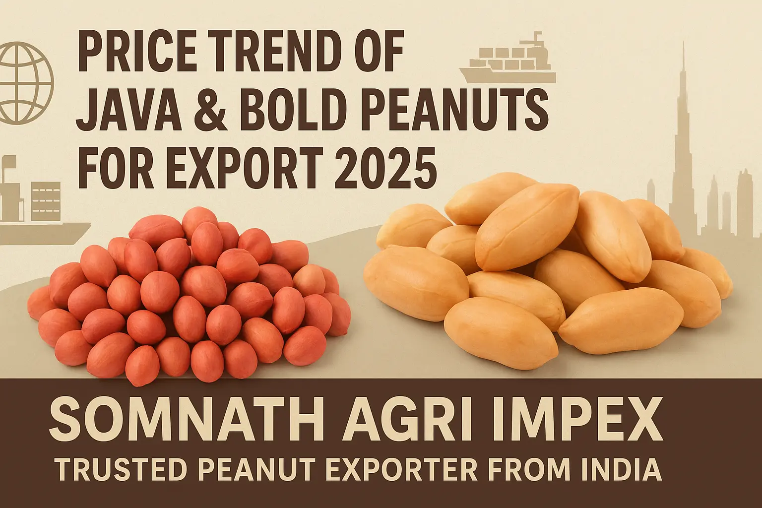 Peanut Exporter from India 2025 Price Trends of Java & Bold Peanuts : Somnath Agri Impex