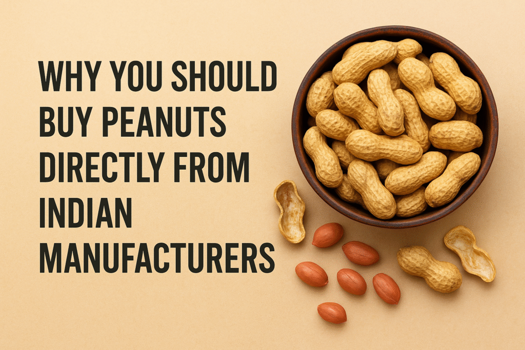 Why You Should Buy Peanuts Directly from a Trusted Peanut Exporter from India